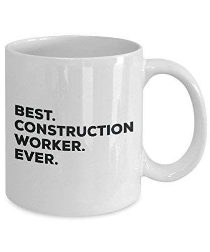 Best Construction Worker Ever Mug - Funny Coffee Cup -Thank You Appreciation for Christmas Birthday Holiday Unique Gift Ideas