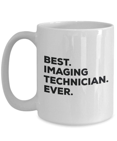 Best Imaging Technician Ever Mug - Funny Coffee Cup -Thank You Appreciation for Christmas Birthday Holiday Unique Gift Ideas