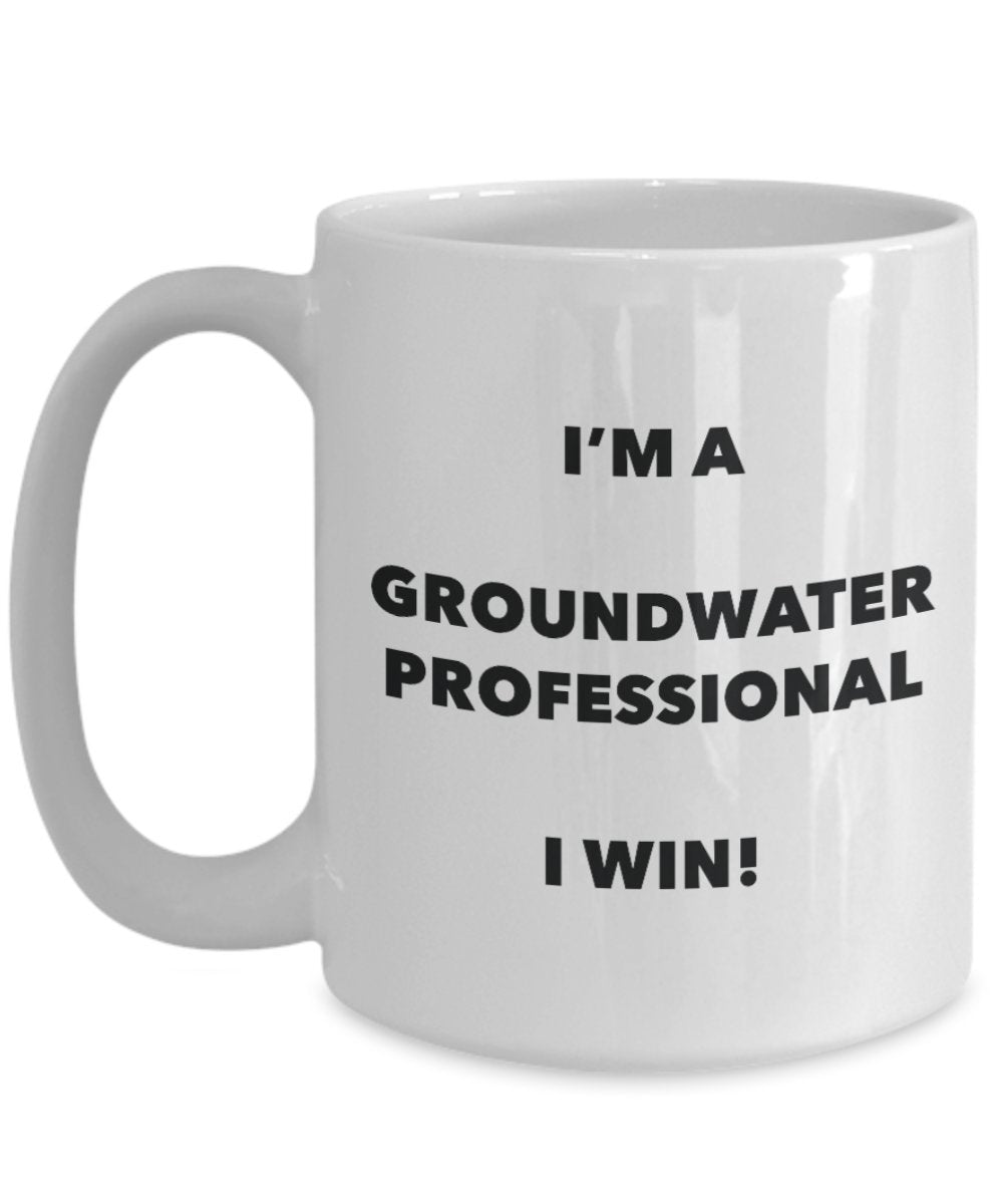 I'm a Groundwater Professional Mug I win - Funny Coffee Cup - Novelty Birthday Christmas Gag Gifts Idea