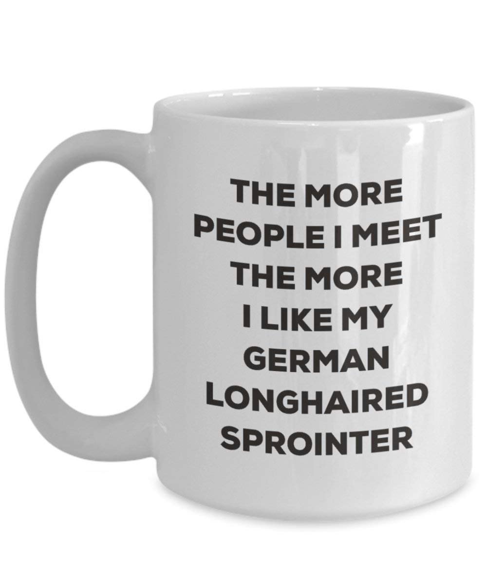 The more people I meet the more I like my German Longhaired Sprointer Mug - Funny Coffee Cup - Christmas Dog Lover Cute Gag Gifts Idea