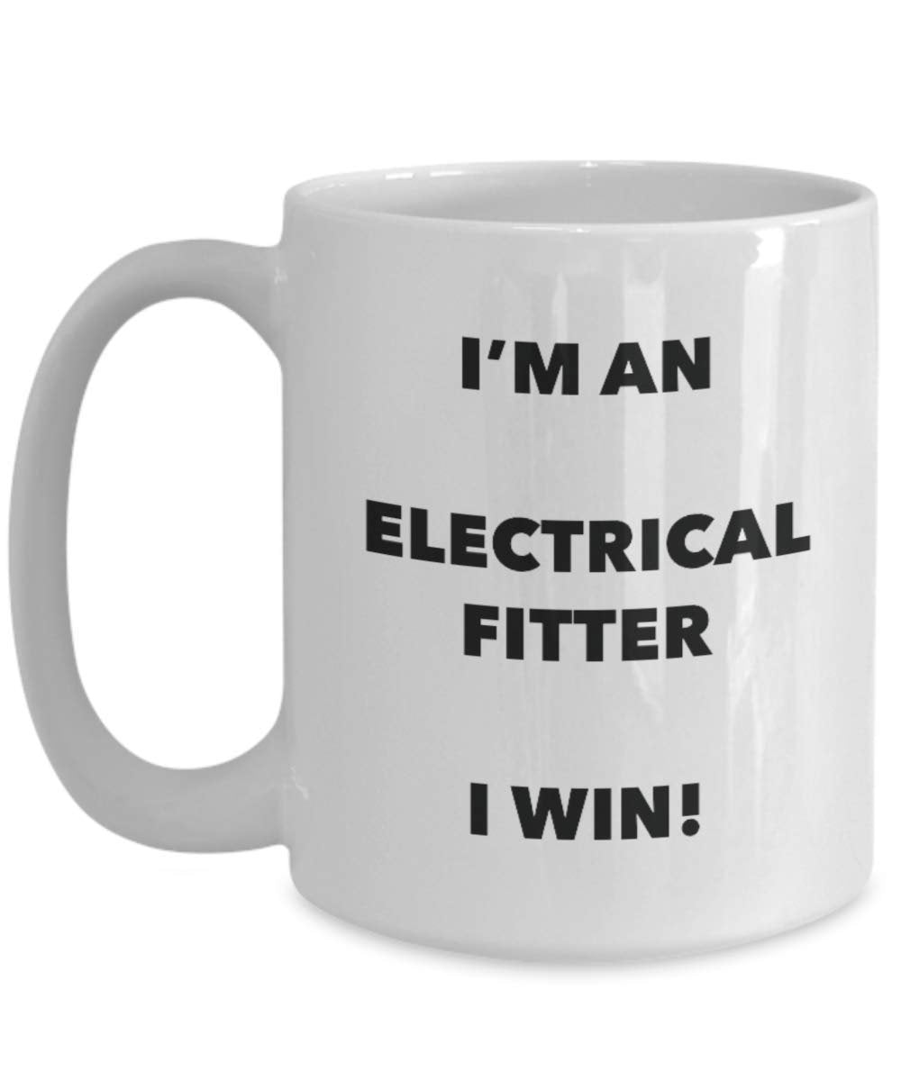 I'm an Electrical Fitter I win! - Funny Coffee Cup - Novelty Birthday Christmas Gag Gifts Idea