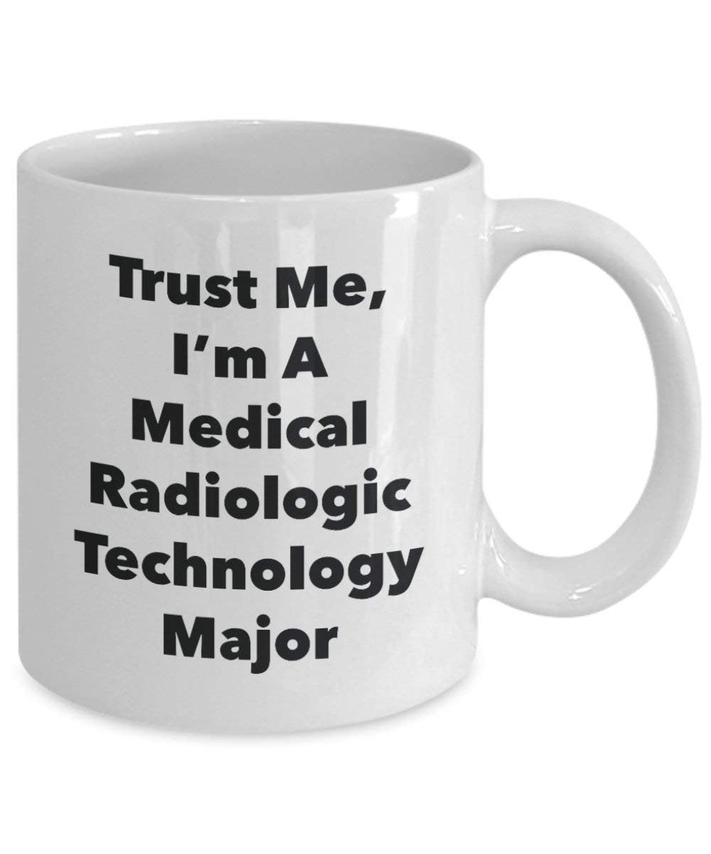 Trust Me, I 'm A Medical radiologische Technologie Major Becher – Lustige Kaffee Tasse – Cute Graduation Gag Geschenke Ideen für Freunde und Klassenkameraden