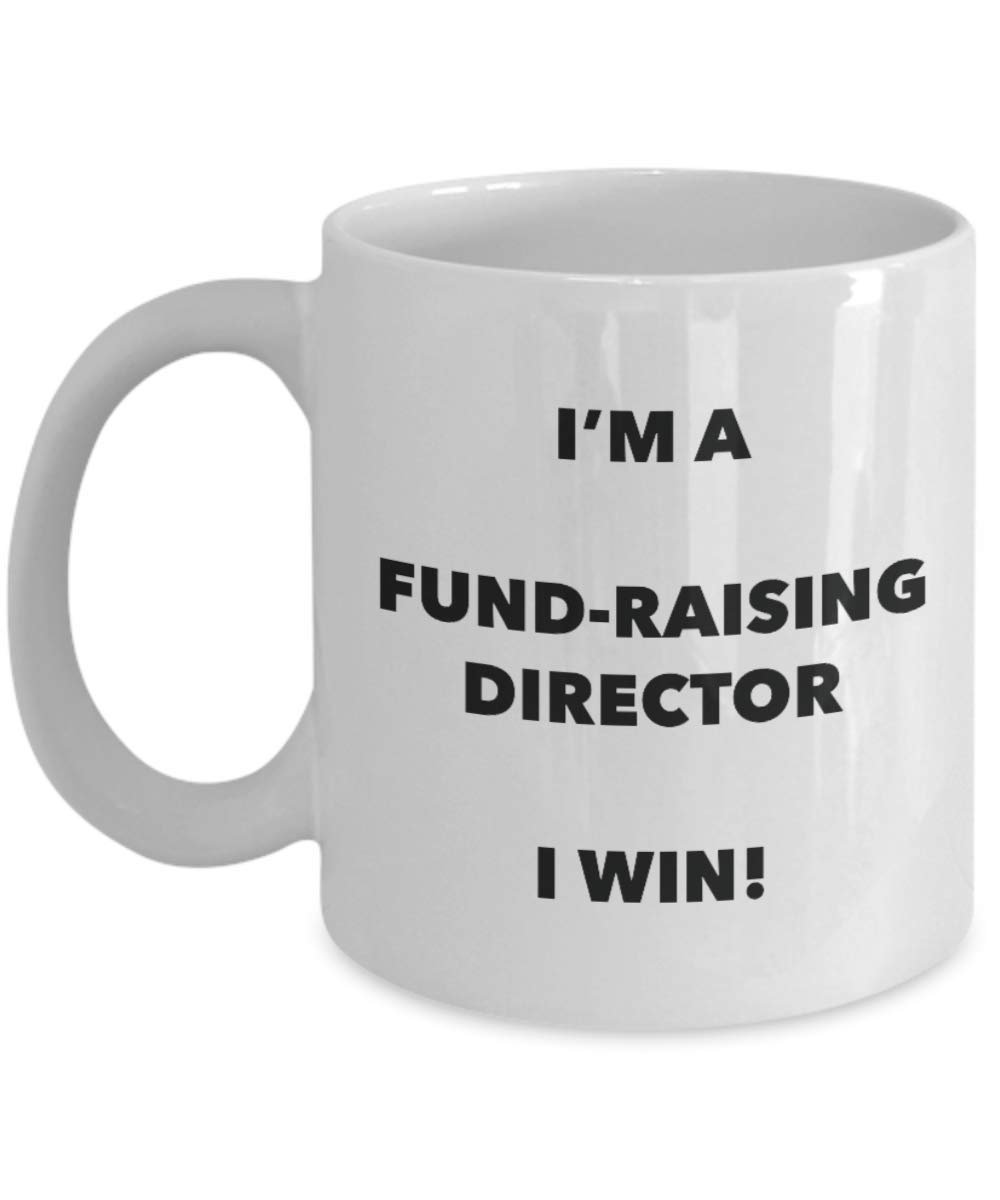 I'm a Fund-raising Director Mug I win - Funny Coffee Cup - Novelty Birthday Christmas Gag Gifts Idea