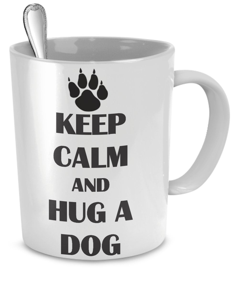 Funny Dog Mug - Keep Calm And Hug A Dog - Dog Lover Gifts - Dog Lover Coffee Mug