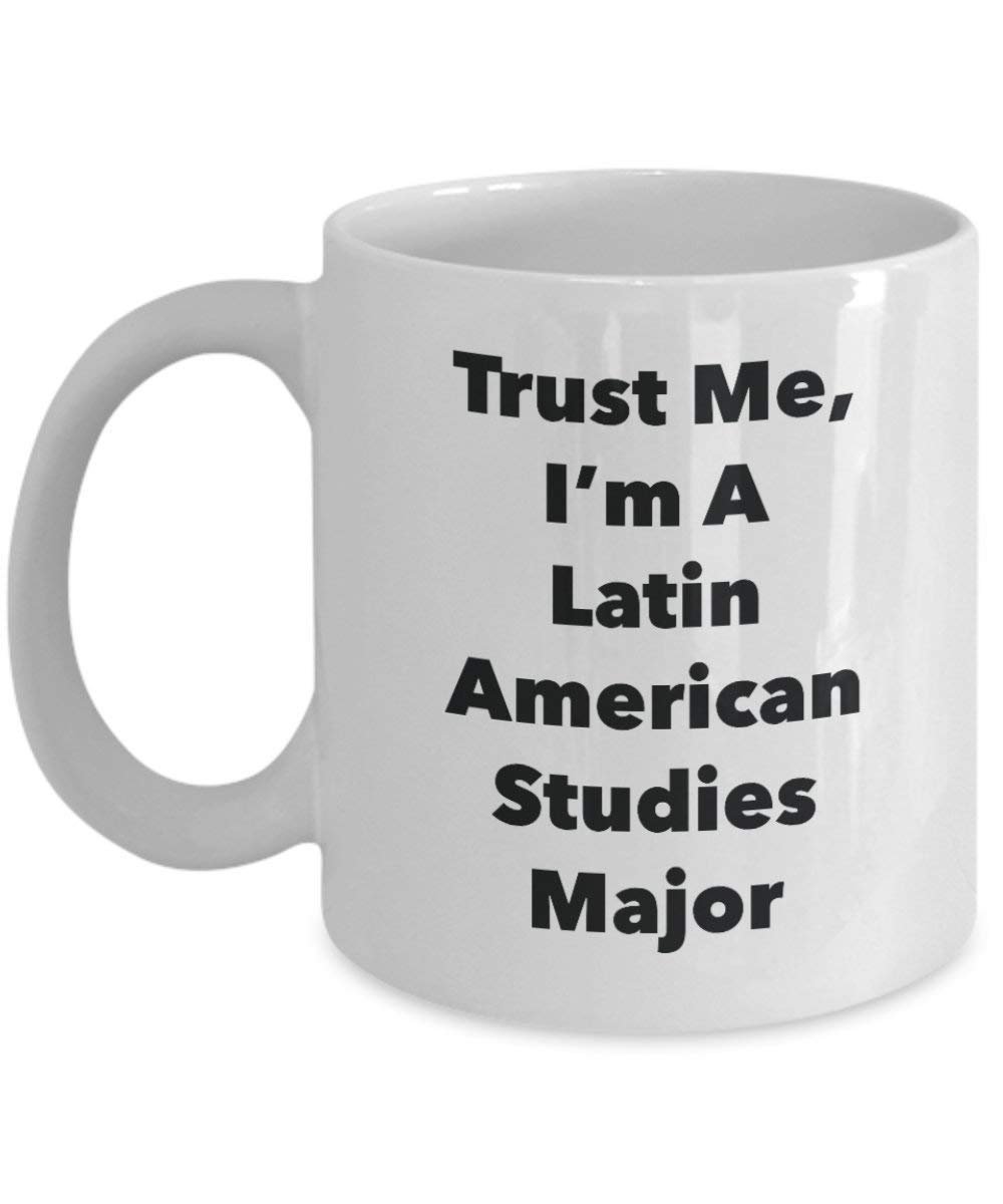 Trust Me, I 'm A LATIN AMERICAN Studies Major Becher – Lustige Kaffee Tasse – Cute Graduation Gag Geschenke Ideen für Freunde und Klassenkameraden