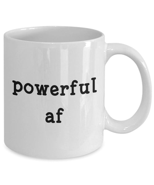 Powerful af Mug - Funny Tea Hot Cocoa Coffee Cup - Novelty Birthday Gift Idea