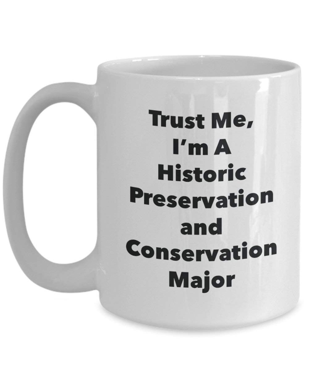 Trust Me, I 'm A Historic Bewahrung und Erhaltung Major Becher – Lustige Kaffee Tasse – Cute Graduation Gag Geschenke Ideen für Freunde und Klassenkameraden