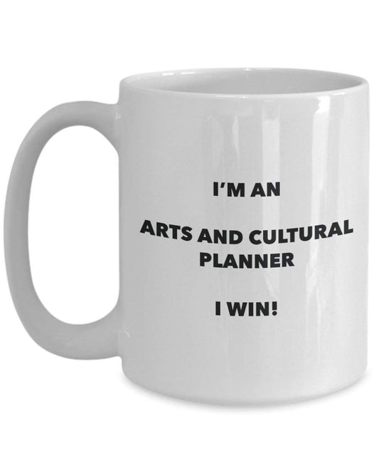 Arts And Cultural Planner Mug - I'm an Arts And Cultural Planner I win! - Funny Coffee Cup - Novelty Birthday Christmas Gag Gifts Idea