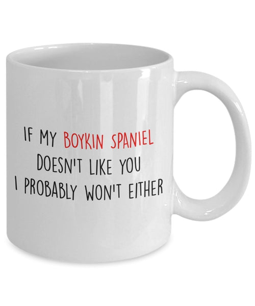 Boykin Spaniel Mug - If my Boykin Spaniel doesn't like you I probably won't either - Funny Tea Hot Cocoa Coffee Cup - Novelty Birthday Gift Idea