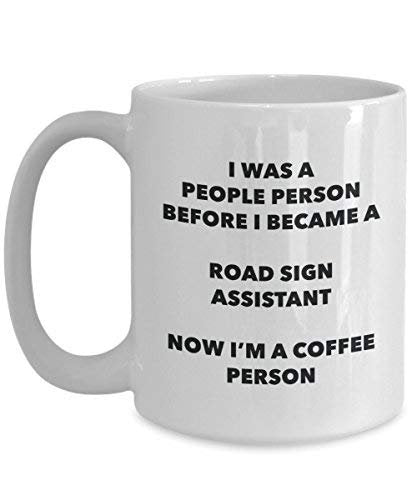 Road Sign Assistant Coffee Person Mug - Funny Tea Cocoa Cup - Birthday Christmas Coffee Lover Cute Gag Gifts Idea