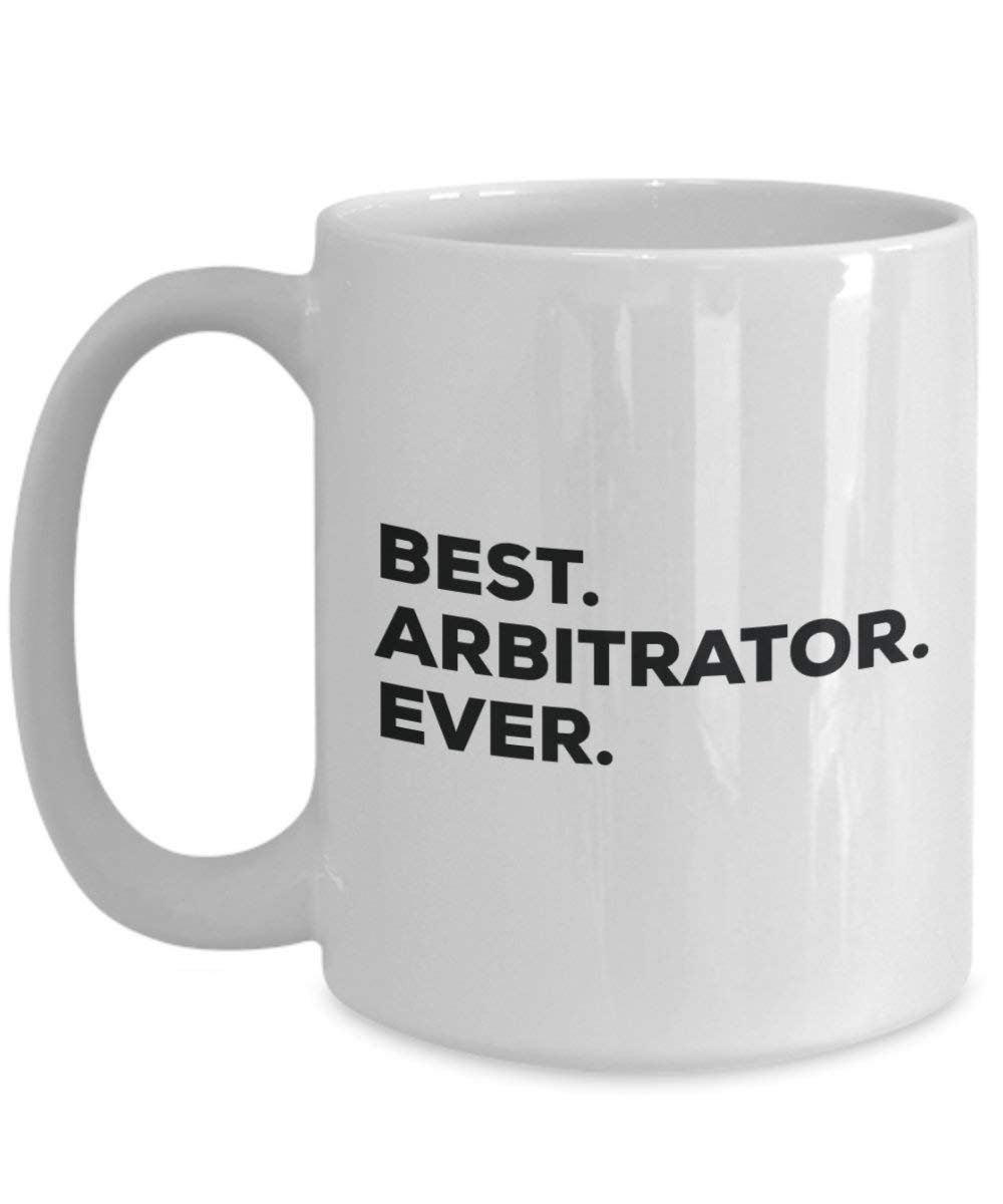 Best Arbitrator Ever Mug - Funny Coffee Cup -Thank You Appreciation For Christmas Birthday Holiday Unique Gift Ideas
