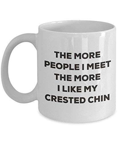 The More People I Meet The More I Like My Crested Chin Mug - Funny Coffee Cup - Christmas Dog Lover Cute Gag Gifts Idea