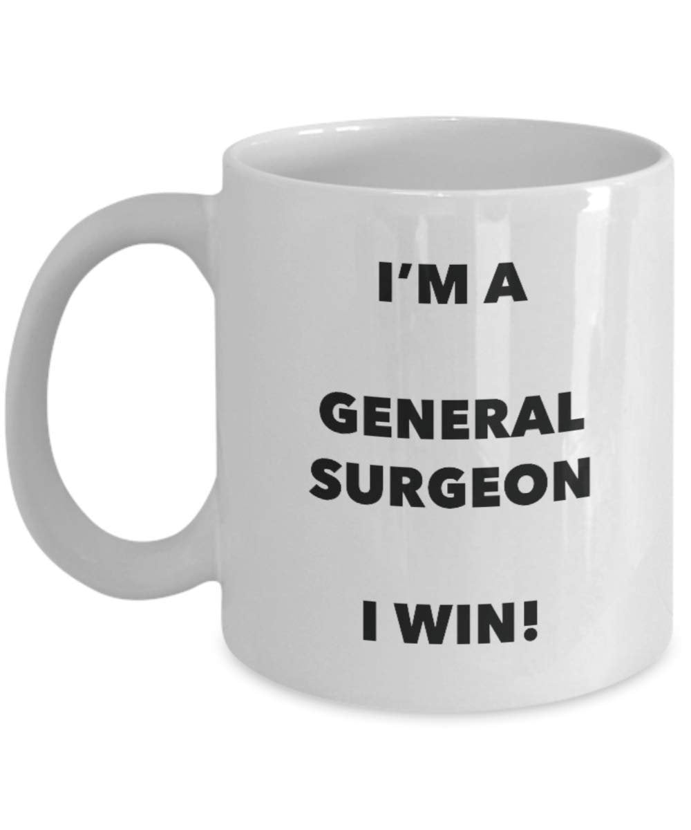 I'm a General Surgeon Mug I win - Funny Coffee Cup - Novelty Birthday Christmas Gag Gifts Idea
