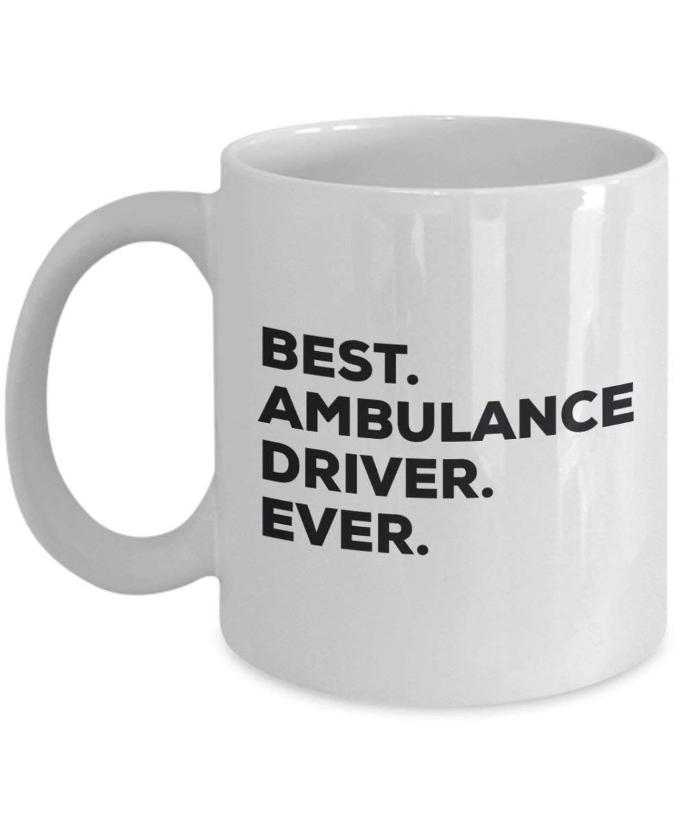 Best Ambulance Driver Ever Mug - Funny Coffee Cup -Thank You Appreciation For Christmas Birthday Holiday Unique Gift Ideas