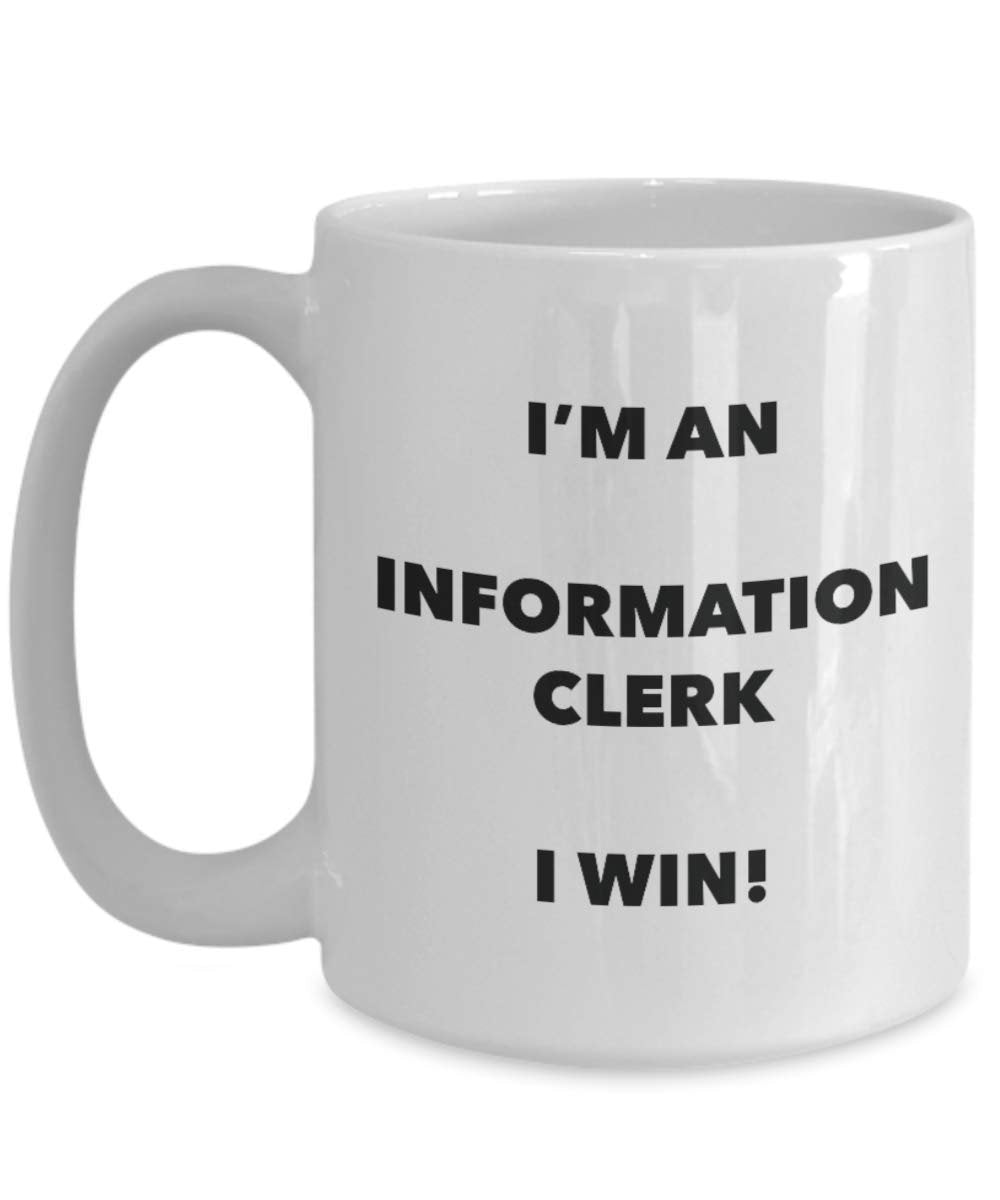 I'm an Information Clerk Mug I win - Funny Coffee Cup - Novelty Birthday Christmas Gag Gifts Idea