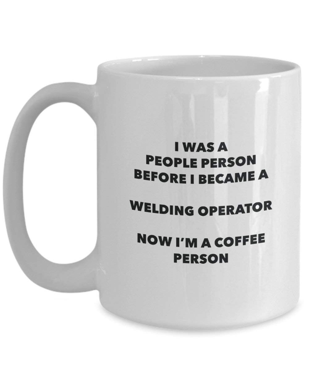 Welding Operator Coffee Person Mug - Funny Tea Cocoa Cup - Birthday Christmas Coffee Lover Cute Gag Gifts Idea