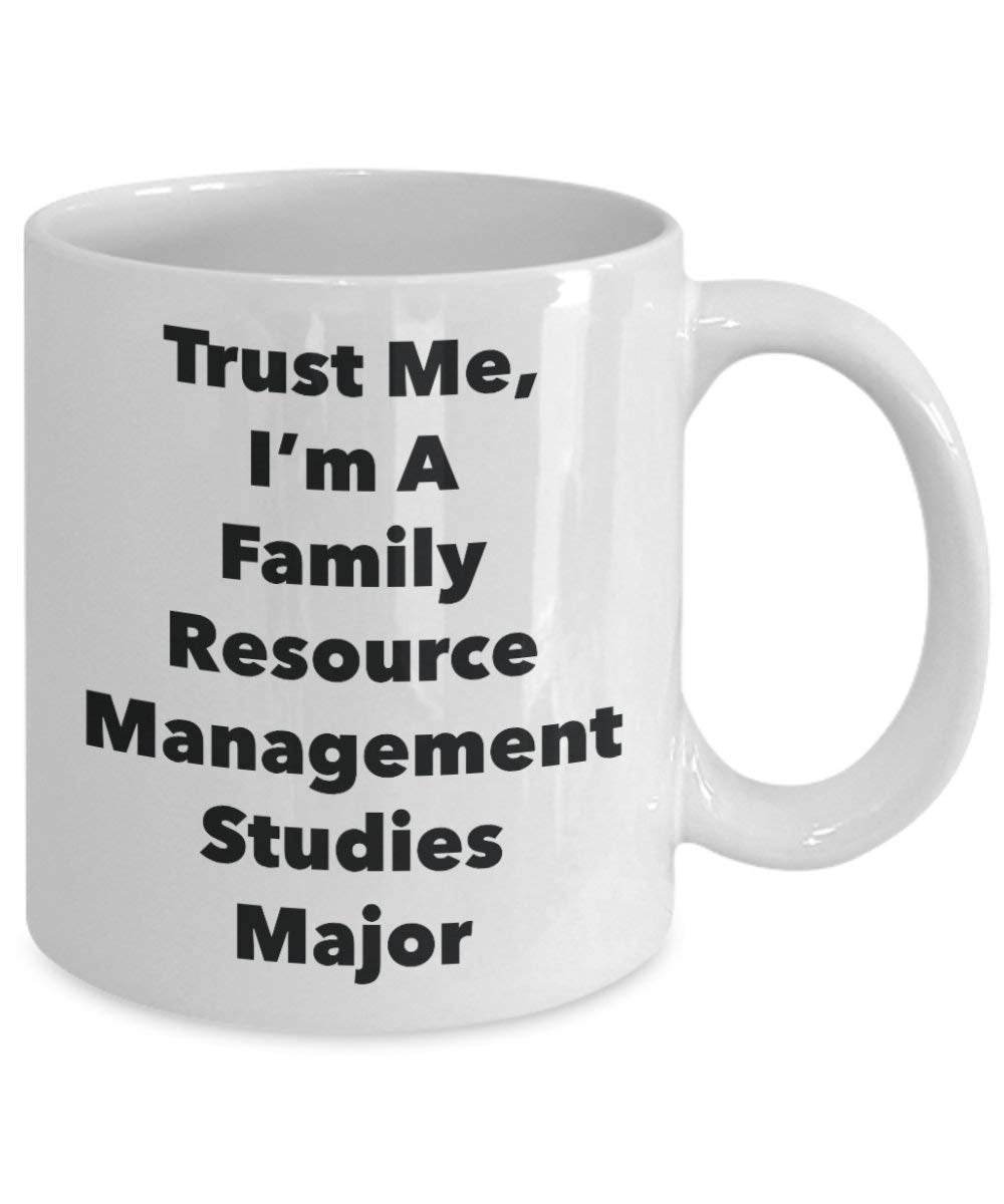 Trust Me, I'm A Family Resource Management Studies Major Mug - Funny Coffee Cup - Cute Graduation Gag Gifts Ideas for Friends and Classmates (15oz)