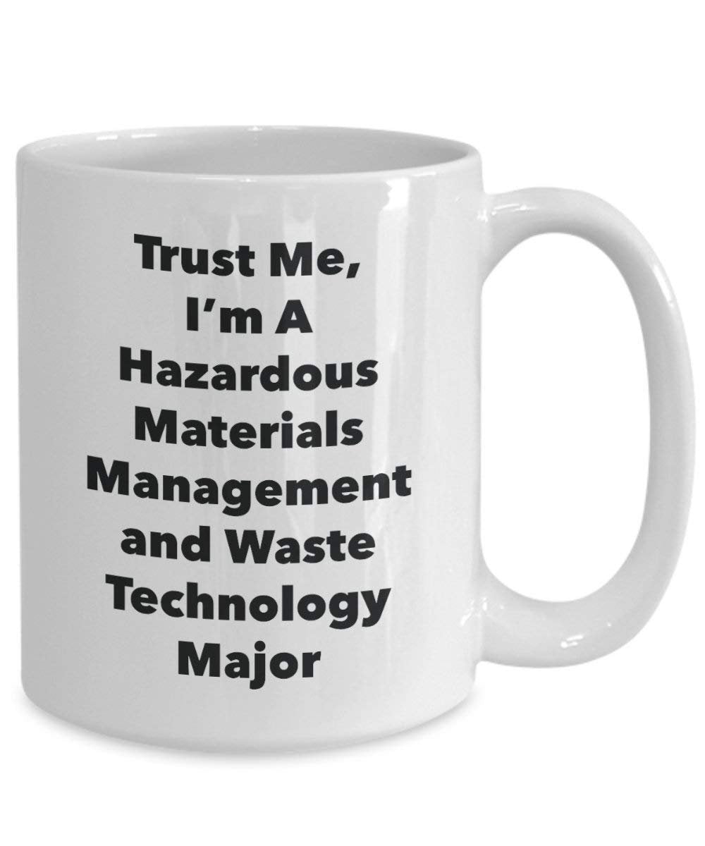 Trust Me, I'm A Hazardous Materials Management and Waste Technology Major Mug - Funny Coffee Cup - Cute Graduation Gag Gifts Ideas for Friends and Classmates (15oz)