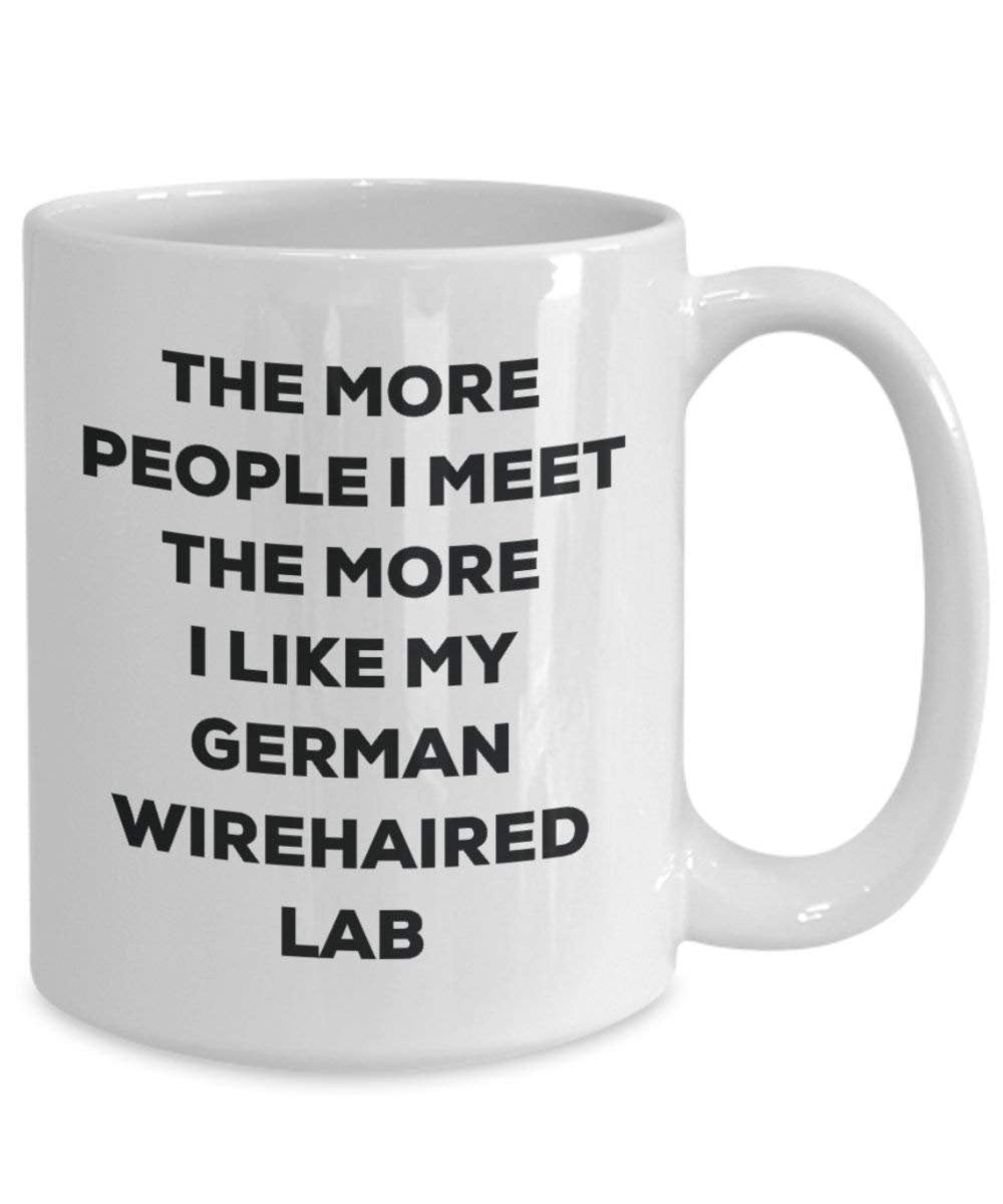 The more people I meet the more I like my German Wirehaired Lab Mug - Funny Coffee Cup - Christmas Dog Lover Cute Gag Gifts Idea