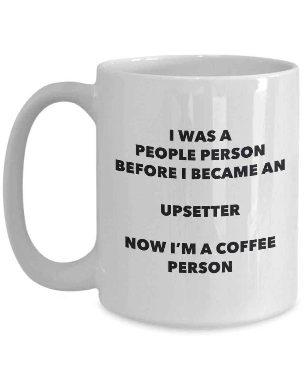 Upsetter personne à café Mug Tasse à thé de cacao – rigolo – Anniversaire de Noël amateur de café mignon Gag Gifts Idée 11oz blanc