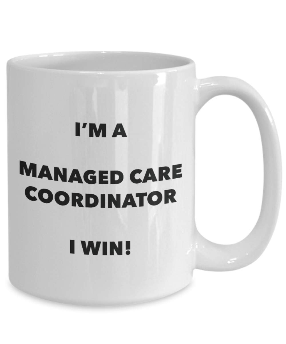 I'm a Managed Care Coordinator Mug I win - Funny Coffee Cup - Birthday Christmas Gag Gifts Idea