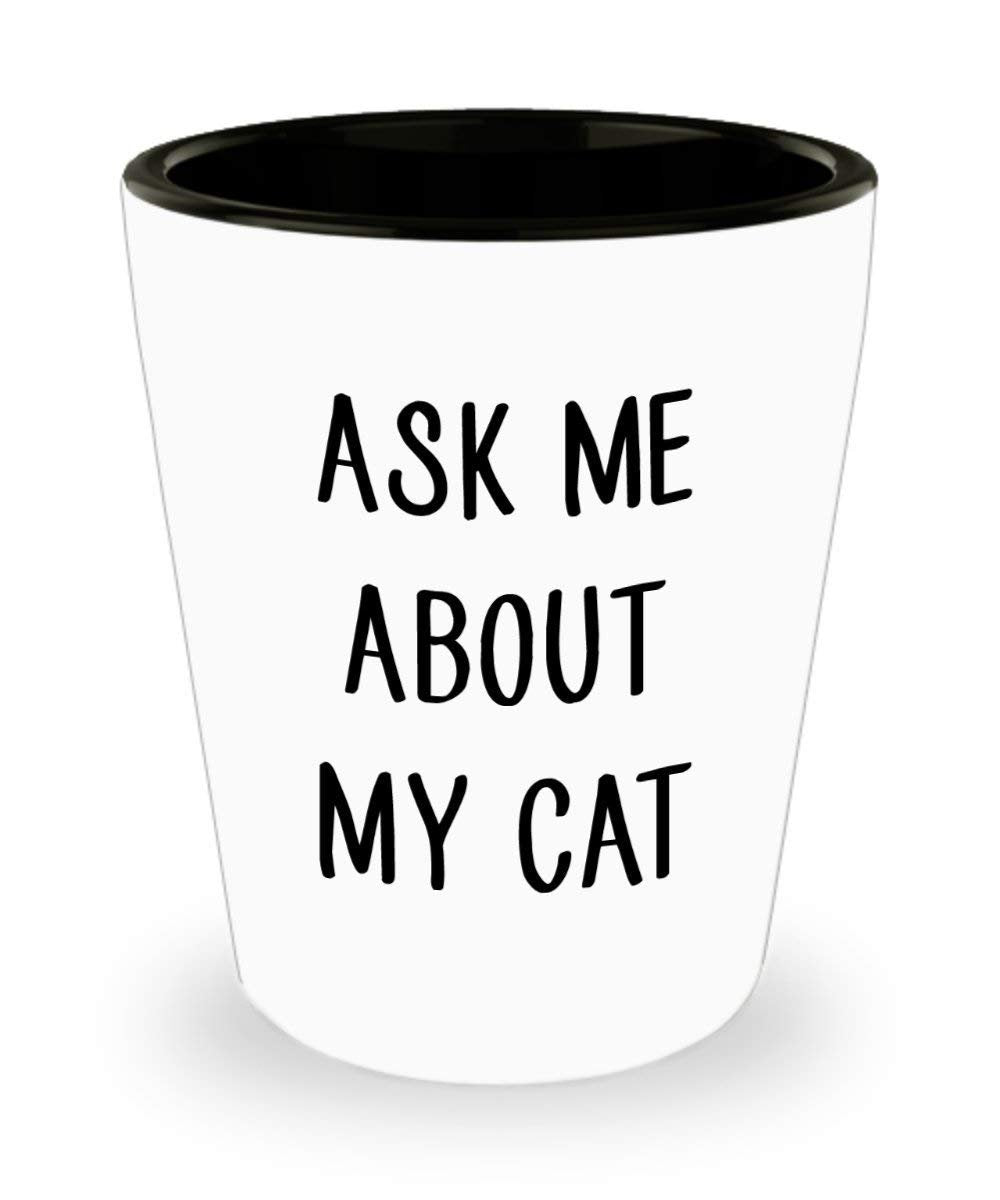 Ask Me About My Cat Shot Glass – Funny Novelty Birthday Christmas Gag Gifts Idea