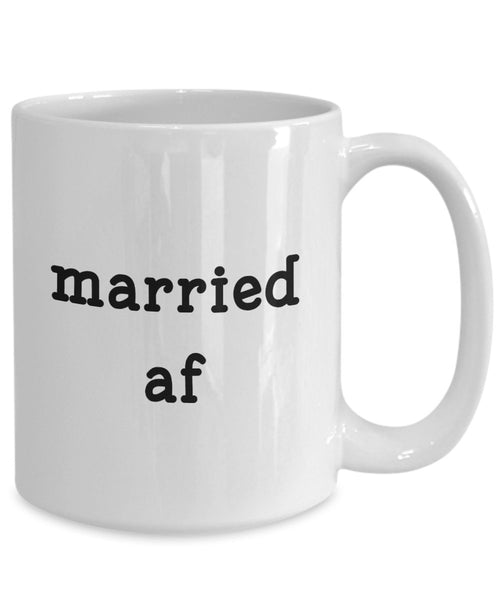 Married AF Tasse – Funny Tee Hot Cocoa Kaffeetasse – Neuheit Geburtstag Geschenkidee 11oz weiß