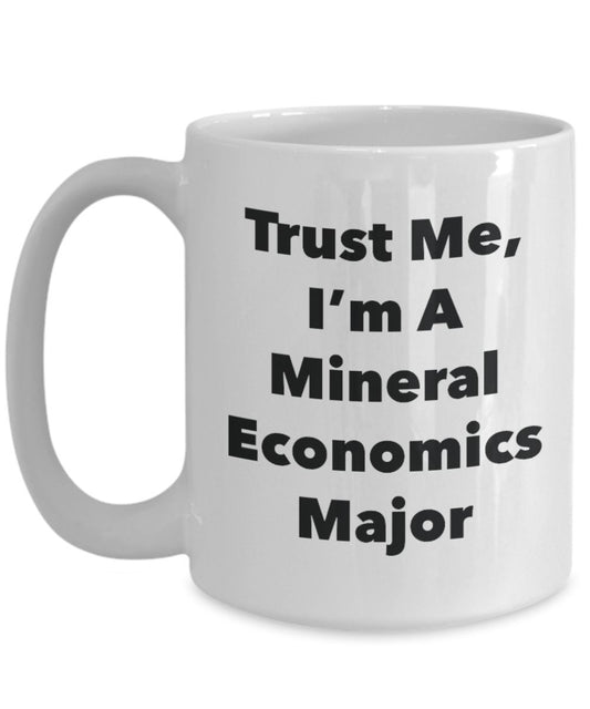 Trust Me, I 'm A Mineral Wirtschaft Major Becher – Lustige Kaffee Tasse – Cute Graduation Gag Geschenke Ideen für Freunde und Klassenkameraden