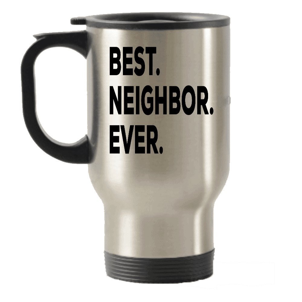 Best Neighbor Travel Mug - Best Neighbor EverTravel Insulated Tumblers - Add To Gift Basket Box Set Bag - New Novelty Gift Idea - Funny Welcome Gag - Great Thank You Birthday Christmas Gift Ideas