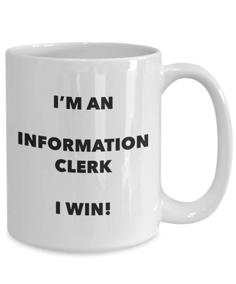 I'm an Information Clerk Mug I win - Funny Coffee Cup - Novelty Birthday Christmas Gag Gifts Idea