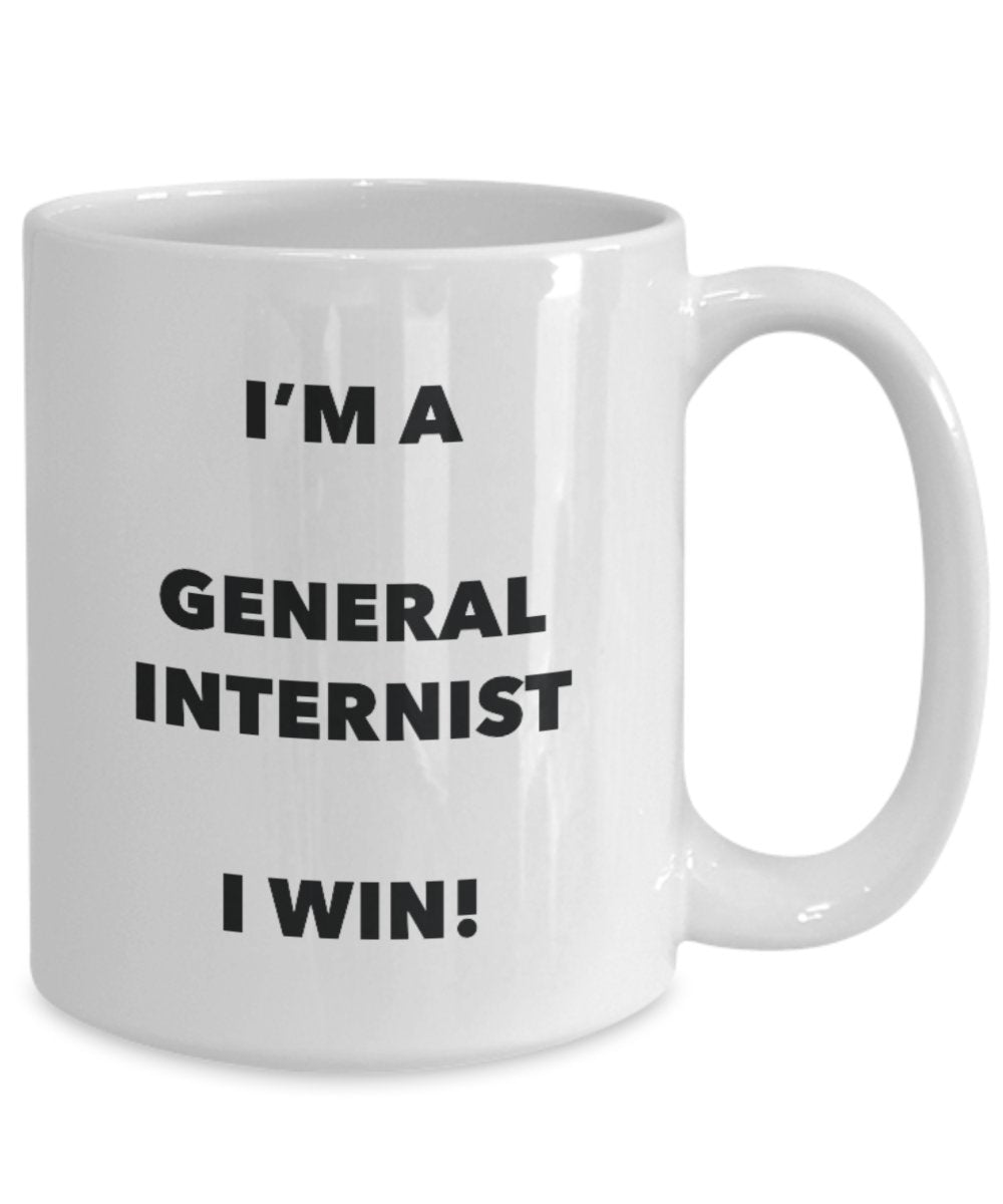 I'm a General Internist Mug I win - Funny Coffee Cup - Novelty Birthday Christmas Gag Gifts Idea