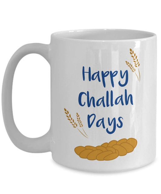 Happy Challah Days Mug - Coffee Cup - Funny Birthday Gag Gift Idea