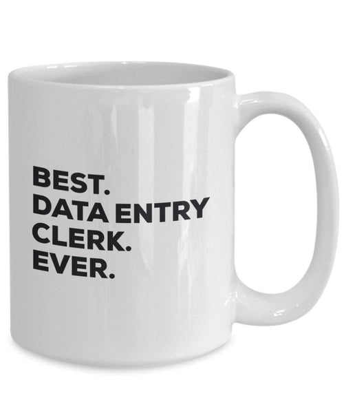 Best Data Entry Clerk Ever Mug - Funny Coffee Cup -Thank You Appreciation For Christmas Birthday Holiday Unique Gift Ideas
