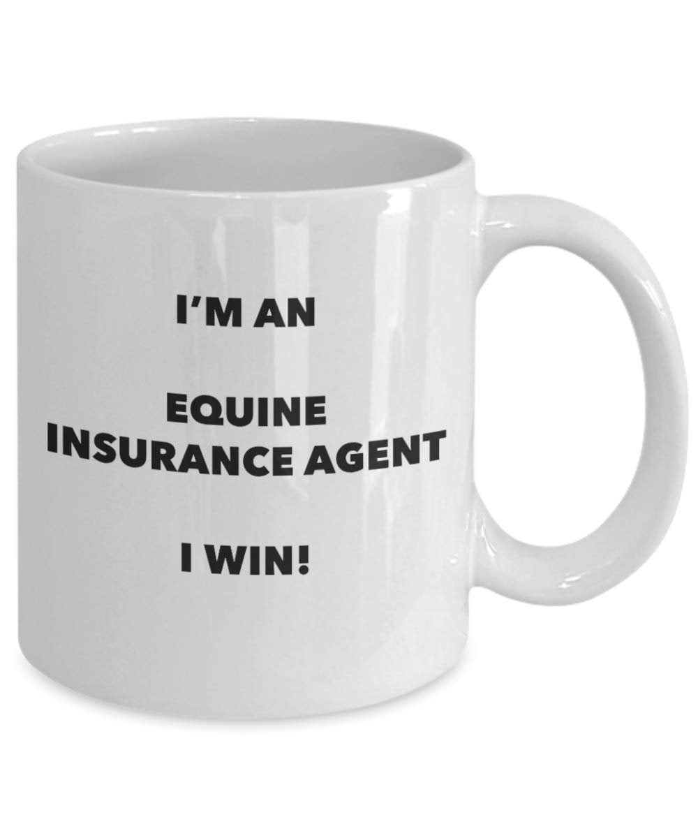 I'm an Equine Insurance Agent Mug I win - Funny Coffee Cup - Novelty Birthday Christmas Gag Gifts Idea