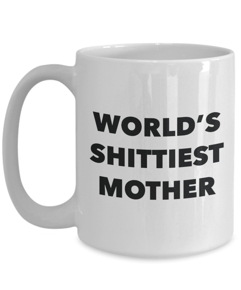 Mother Tasse – Kaffee Cup – World 's shittiest Mother – Mutter Geschenke – Funny Neuheit Geburtstag Geschenkidee 15oz weiß