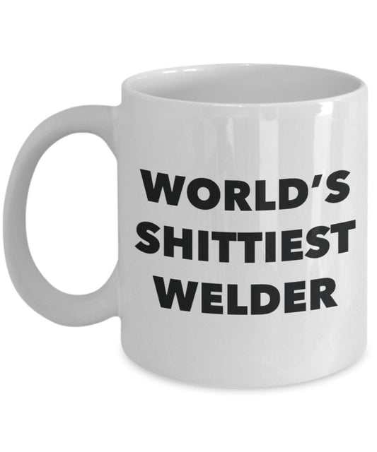 Welder Coffee Mug - World's Shittiest Welder - Gifts for Welder - Funny Novelty Birthday Present Idea - Can Add To Gift Bag Basket Box Set