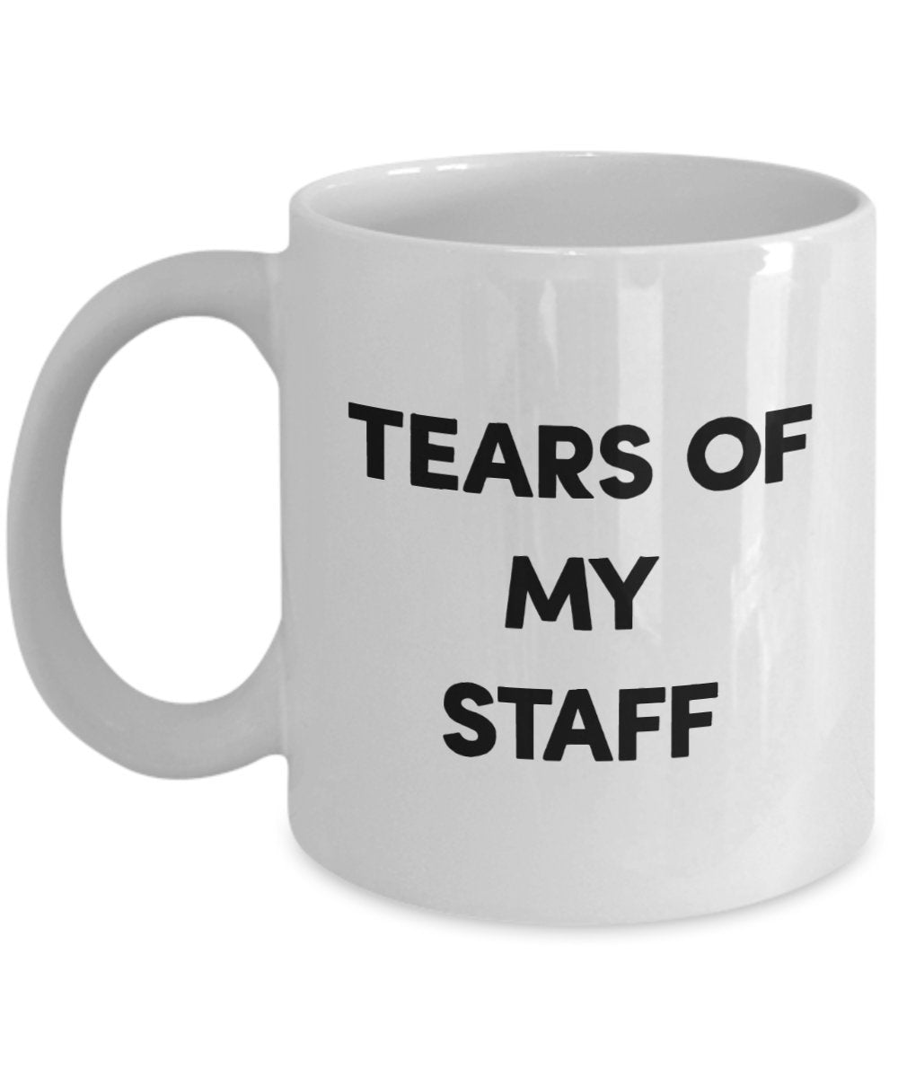 Tears of My Staff Mug - Funny Tea Hot Cocoa Coffee Cup - Novelty Birthday Christmas Anniversary Gag Gifts Idea