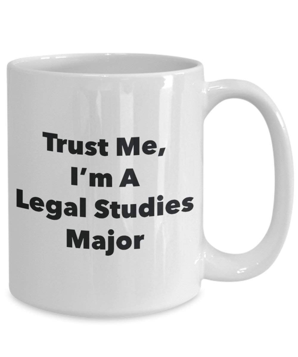 Trust Me, I'm A Legal Studies Major Mug - Funny Coffee Cup - Cute Graduation Gag Gifts Ideas for Friends and Classmates (15oz)