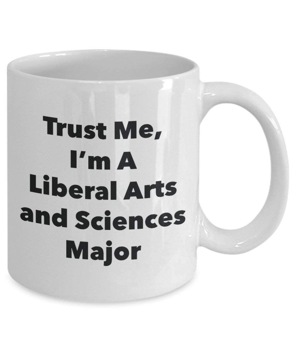 Trust Me, I 'm A Liberal Arts und Wissenschaften Major Becher – Lustige Kaffee Tasse – Cute Graduation Gag Geschenke Ideen für Freunde und Klassenkameraden