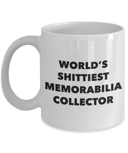 Memorabilia Collector Coffee Mug - World's Shittiest Memorabilia Collector - Memorabilia Collector Gifts - Funny Novelty Birthday Present Idea