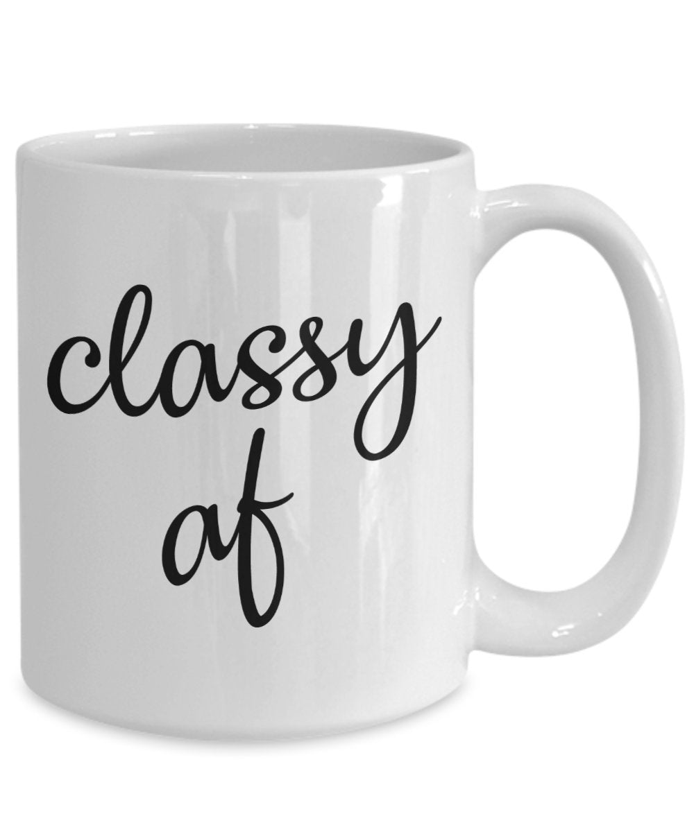 Classy AF Mug - Funny Tea Hot Cocoa Coffee Cup - Novelty Birthday Gift Idea