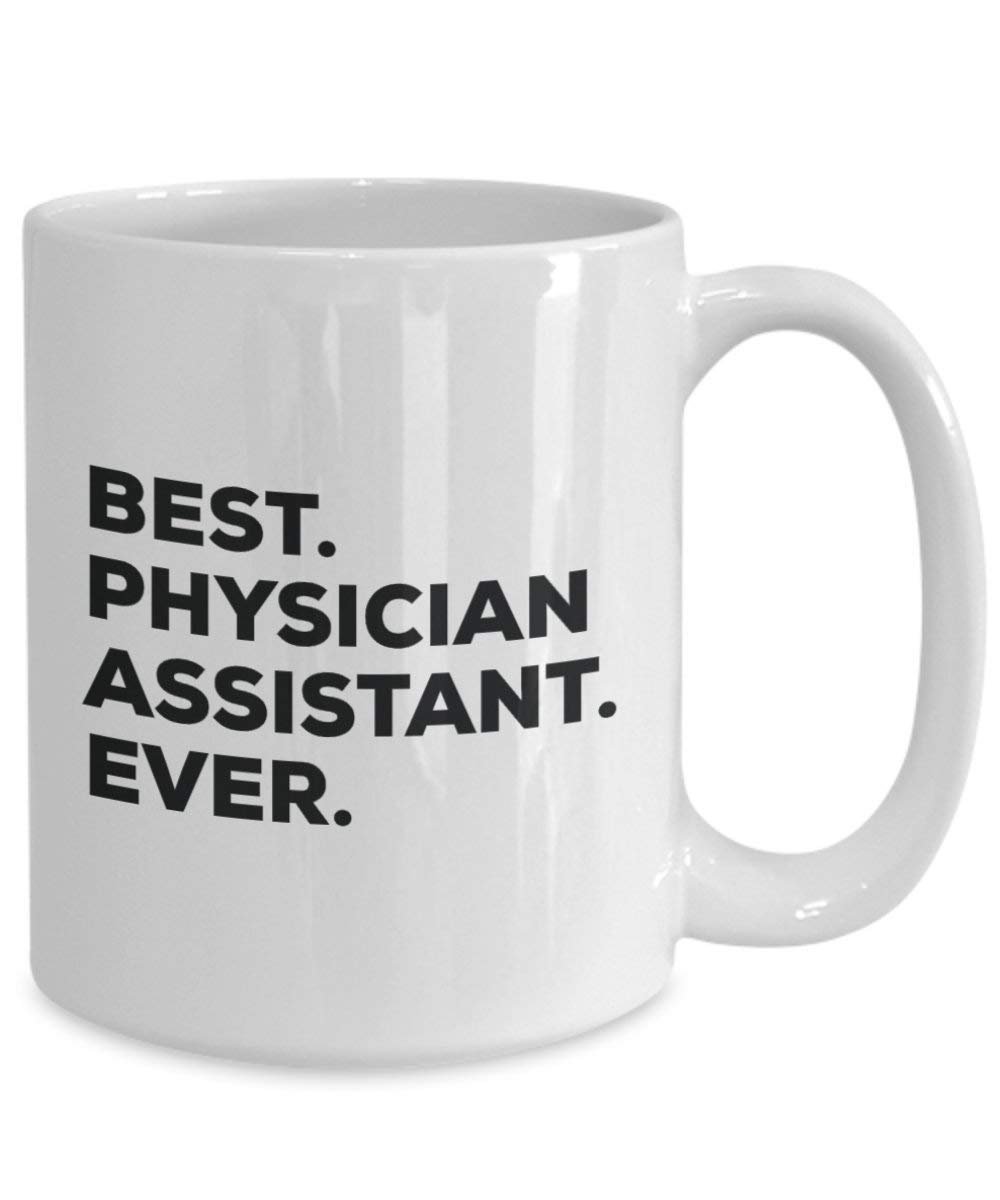 Best Physician Assistant ever Mug - Funny Coffee Cup -Thank You Appreciation For Christmas Birthday Holiday Unique Gift Ideas