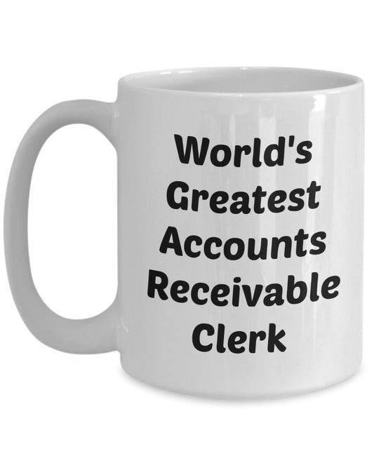 Accounts Receivable Mug - World's Greatest Accounts Receivable Clerk - Funny Tea Hot Cocoa Coffee Cup - Novelty Birthday Gift Idea