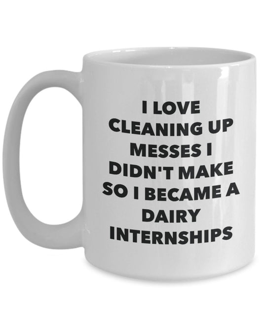 I Became a Dairy Internships Mug -Funny Tea Hot Cocoa Coffee Cup - Novelty Birthday Christmas Anniversary Gag Gifts Idea