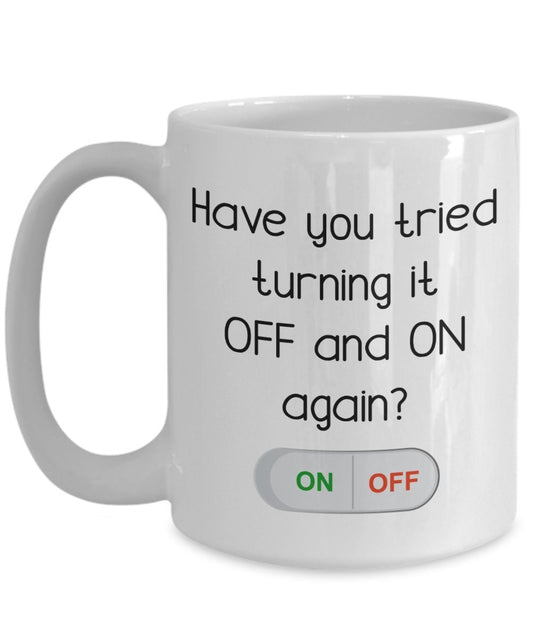 Try Turning It Off And On Mug - Funny Tea Hot Cocoa Coffee Cup - Novelty Birthday Christmas Anniversary Gag Gifts Idea