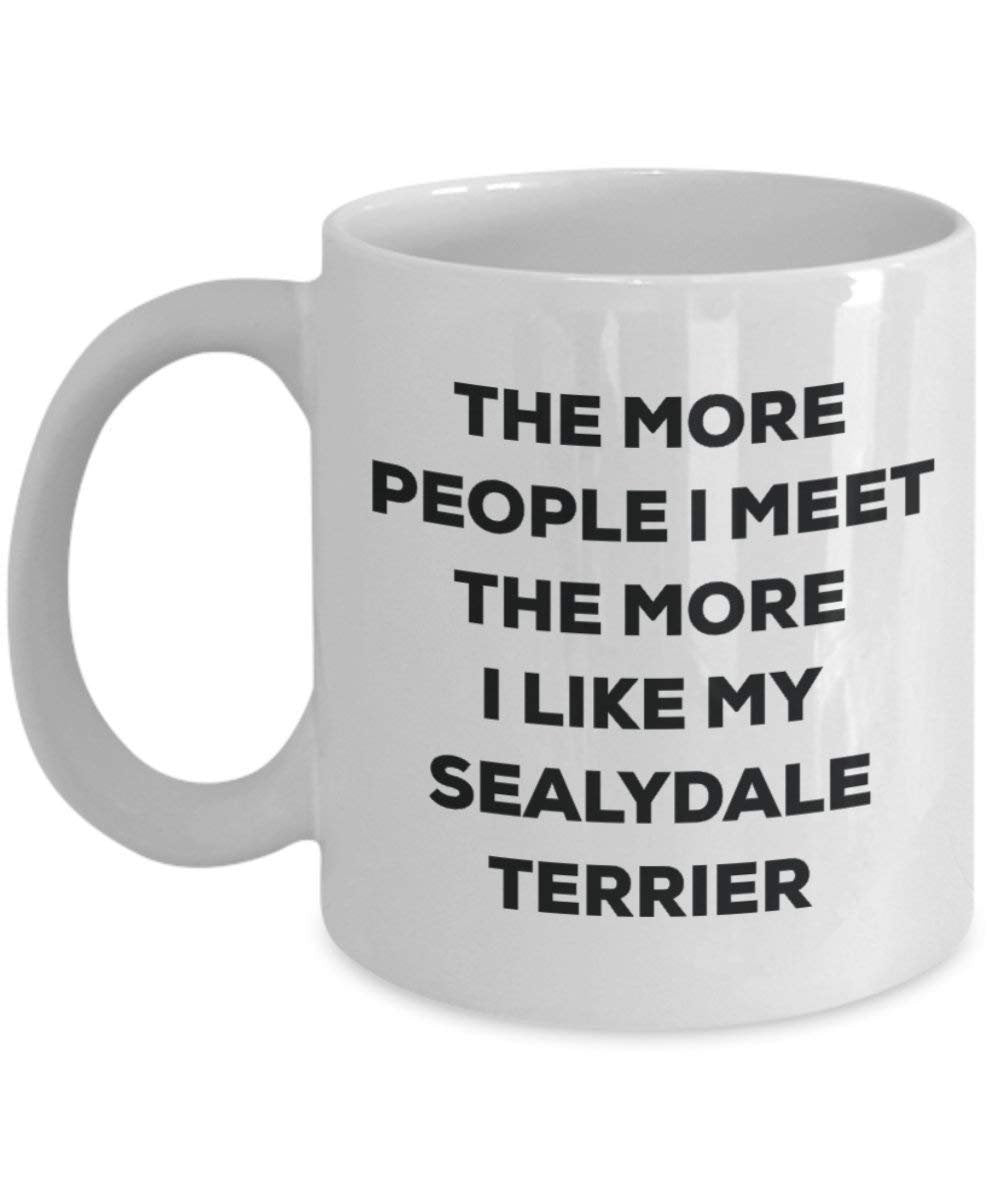 The more people I meet the more I like my Sealydale Terrier Mug - Funny Coffee Cup - Christmas Dog Lover Cute Gag Gifts Idea