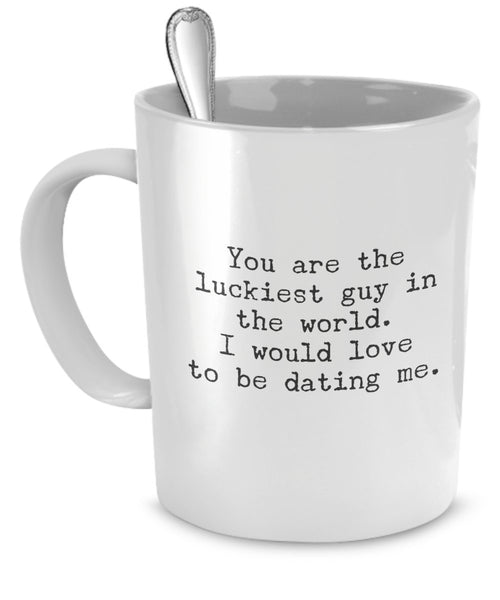 SpreadPassion Funny Mug for Boyfriend, You Are the Luckiest Guy in World, Sarcastic Coffee Mugs for Men