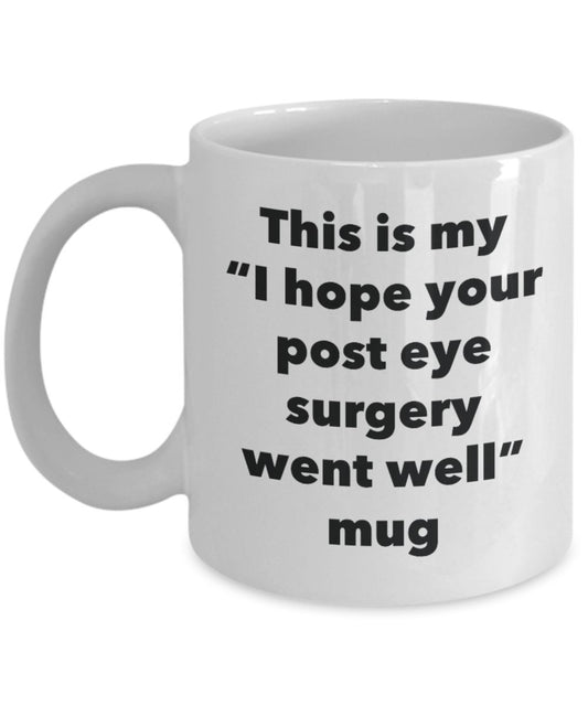 This Is My Ich Hoffe, Ihr Post Eye Operation Went Well Becher – Funny Tee Kaffee Kakao Tasse – Get Well Soon-Geschenke – Neuheit gut Wisher Gag Geschenke Idee