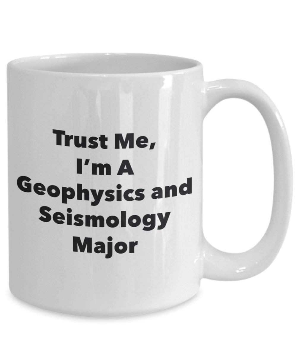 Trust Me, I'm a Géophysique internationale et Seismology principaux Mug rigolo – Tasse à café – Cute Graduation Gag Gifts idées pour vos amis et Camarades de classe 15oz blanc