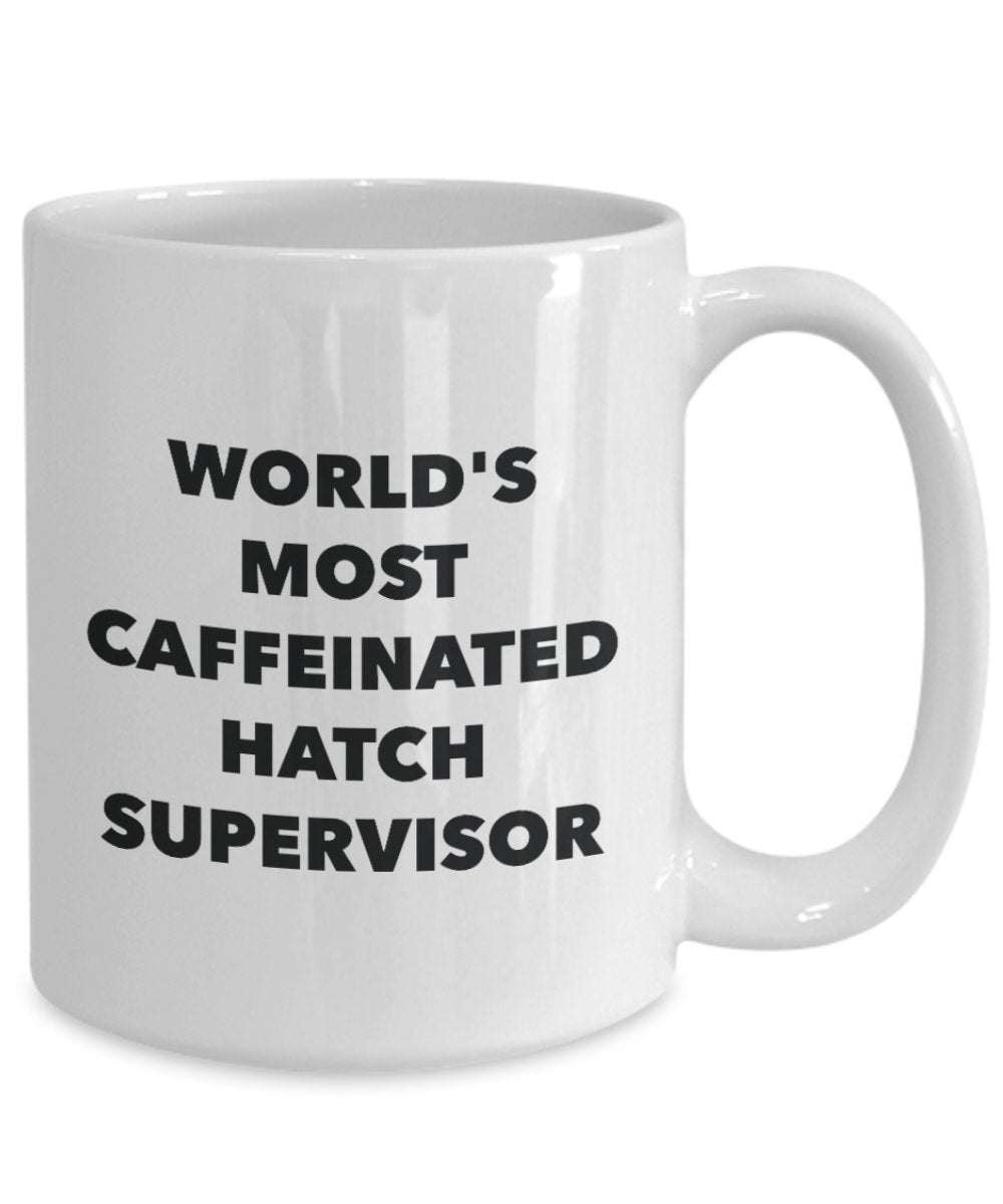 World's Most Caffeinated Hatch Supervisor Mug - Funny Tea Hot Cocoa Coffee Cup - Birthday Christmas Anniversary Gag Gifts Idea